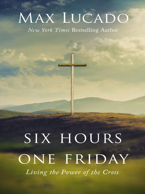 Title details for Six Hours One Friday by Max Lucado - Available